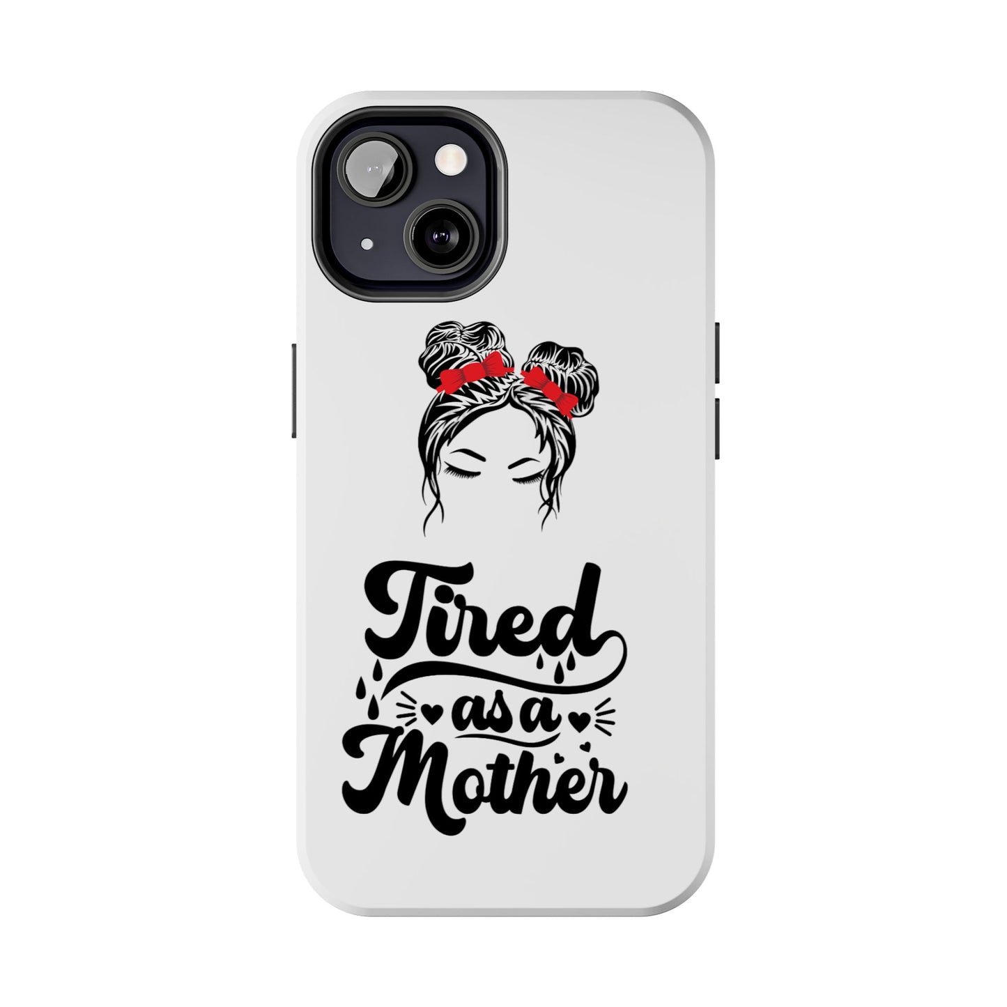 Tired As A Mother Tough Phone Cases