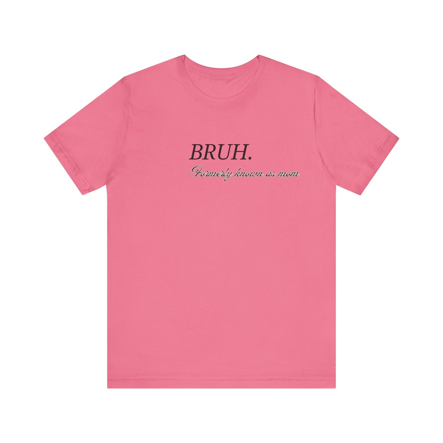 Brah. Formerly known as mom tee