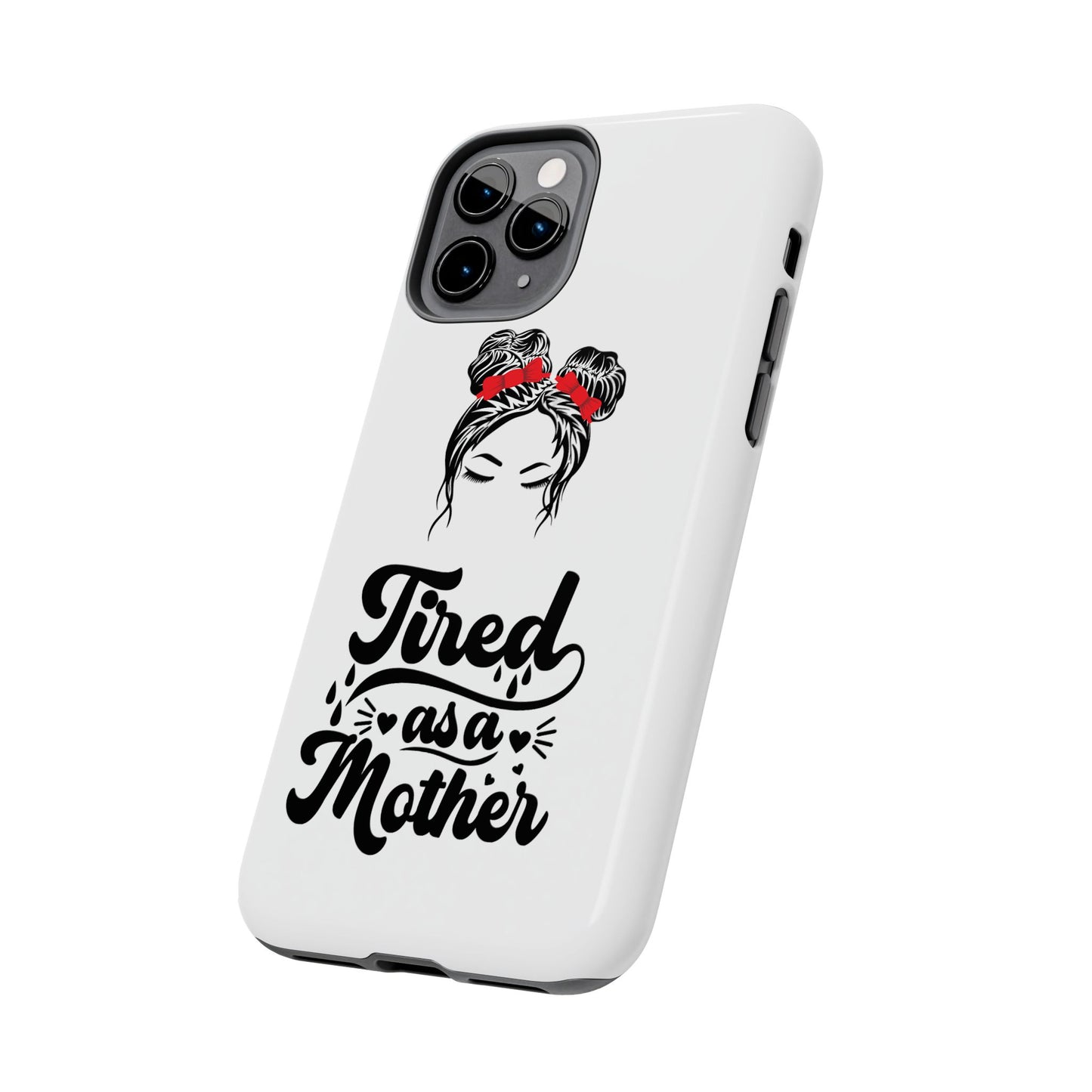 Tired As A Mother Tough Phone Cases