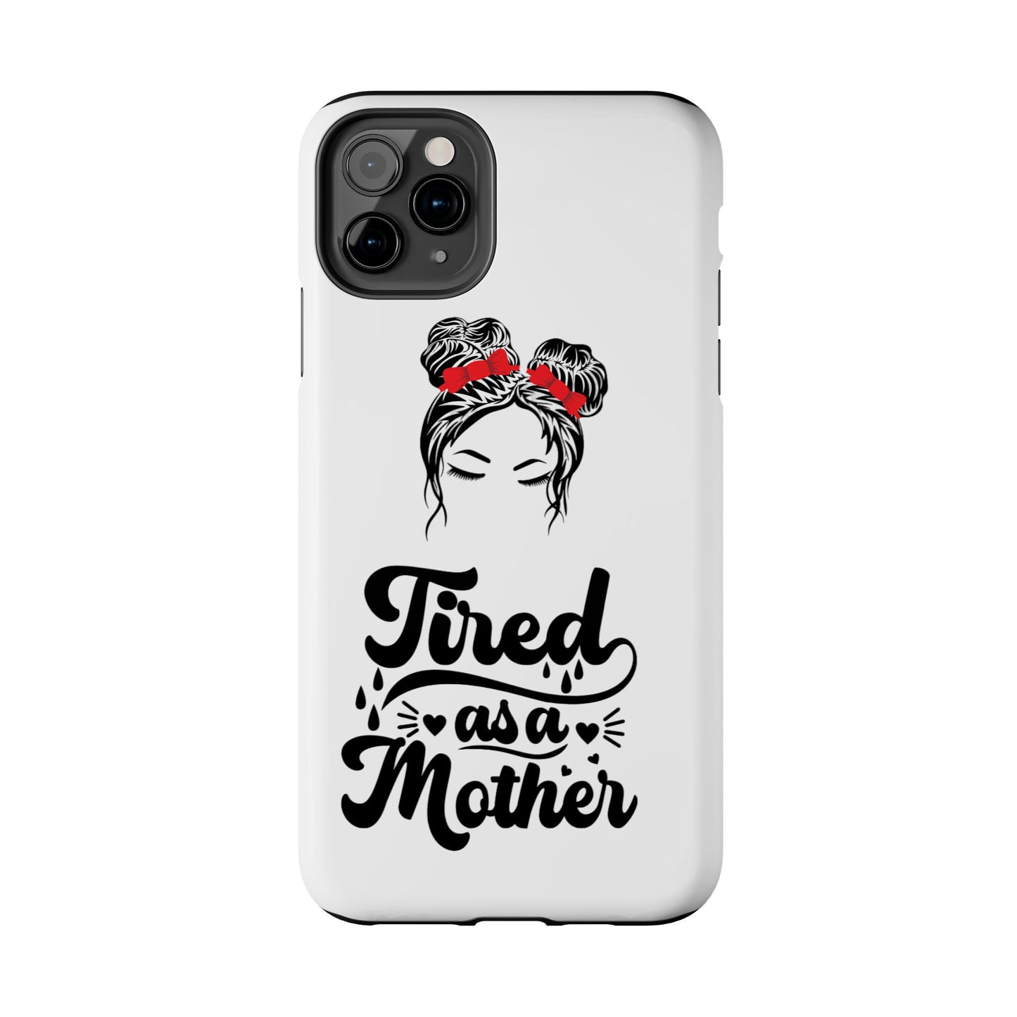 Tired As A Mother Tough Phone Cases