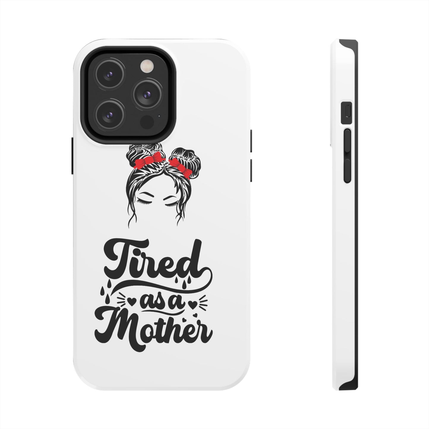 Tired As A Mother Tough Phone Cases