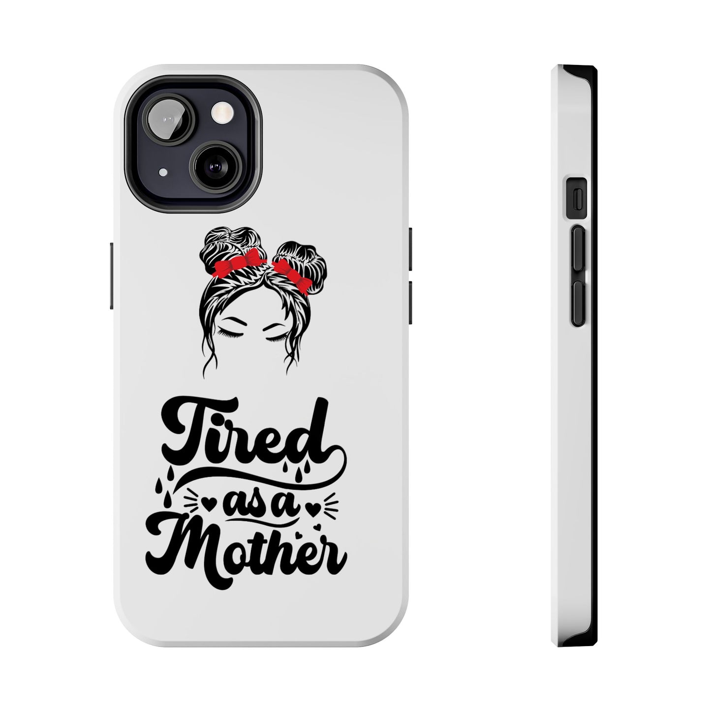 Tired As A Mother Tough Phone Cases