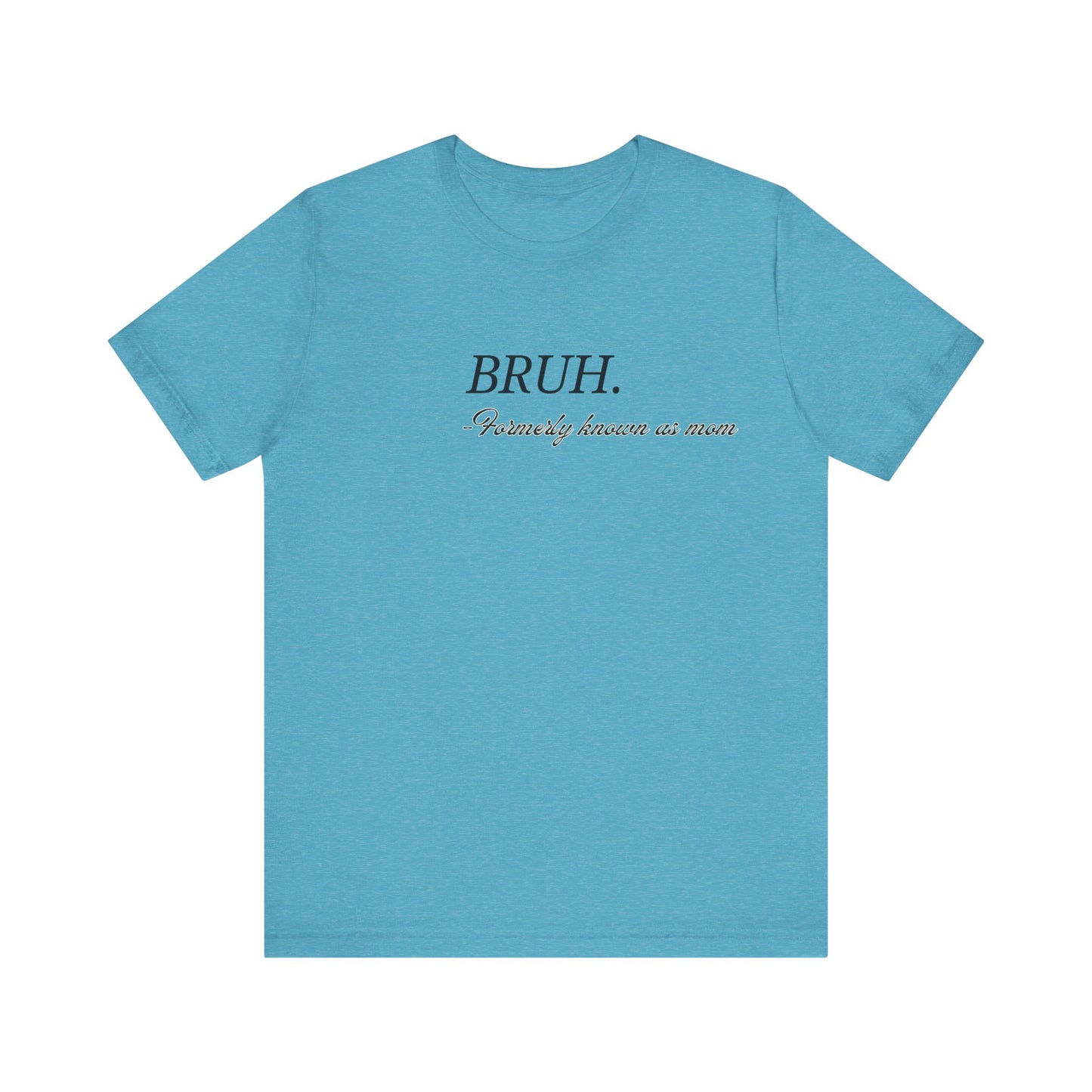 Brah. Formerly known as mom tee