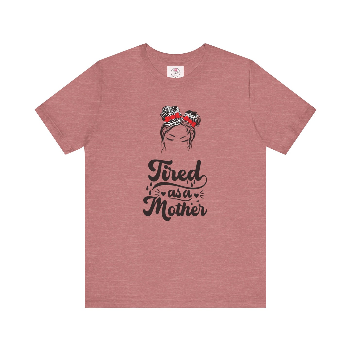 Tired As a Mother Short Sleeve Tee