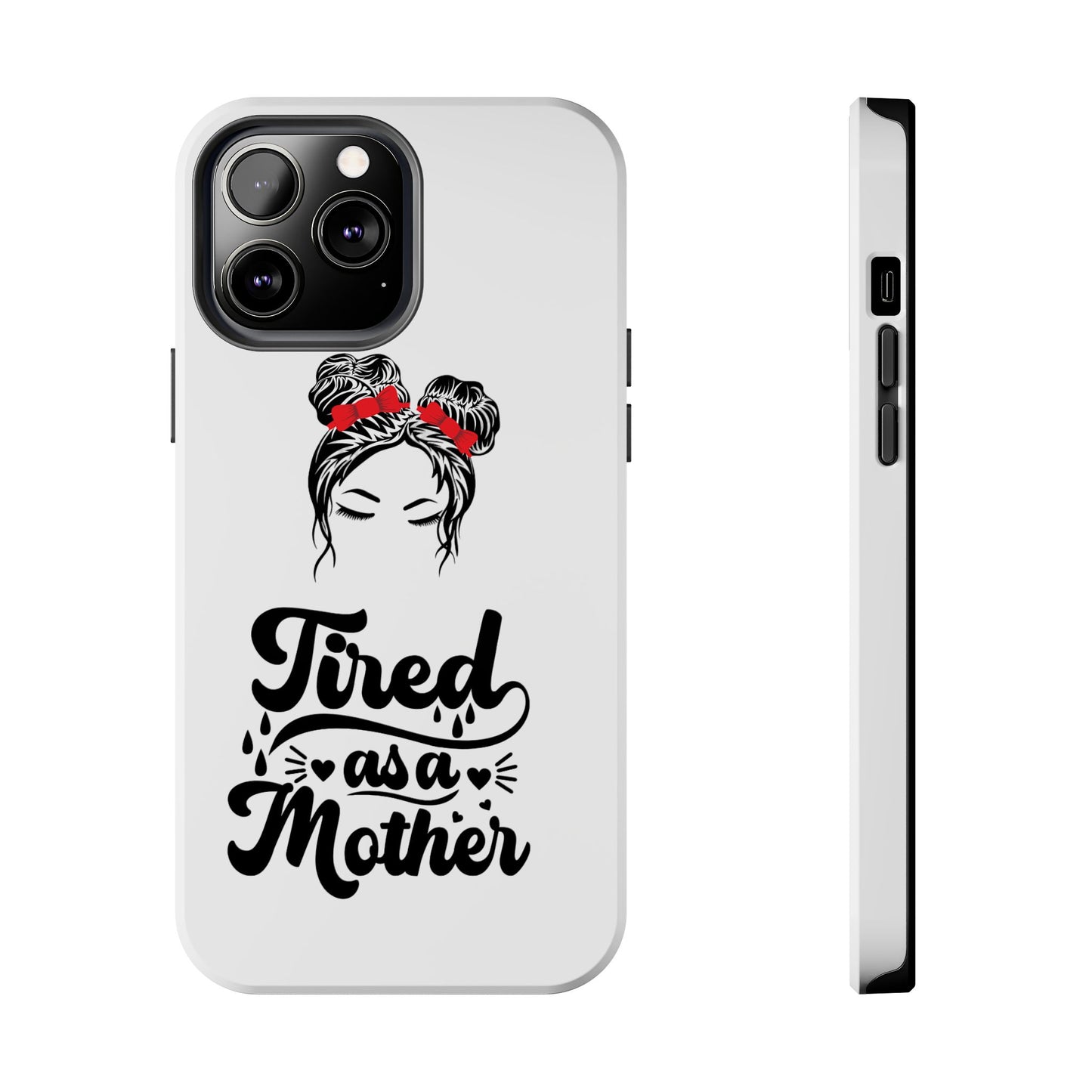 Tired As A Mother Tough Phone Cases