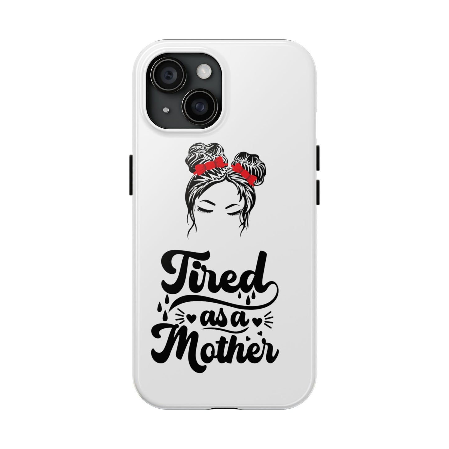 Tired As A Mother Tough Phone Cases