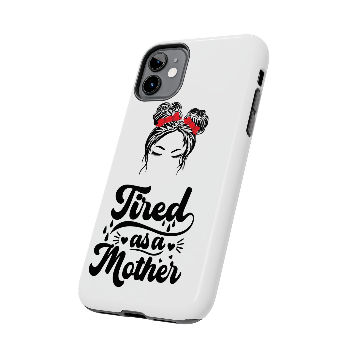 Tired As A Mother Tough Phone Cases