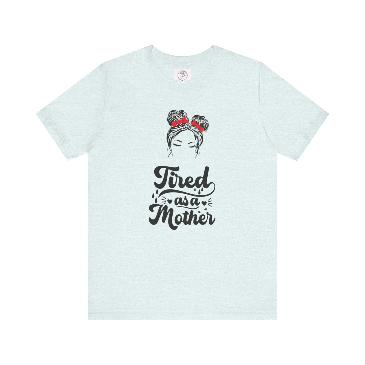 Tired As a Mother Short Sleeve Tee