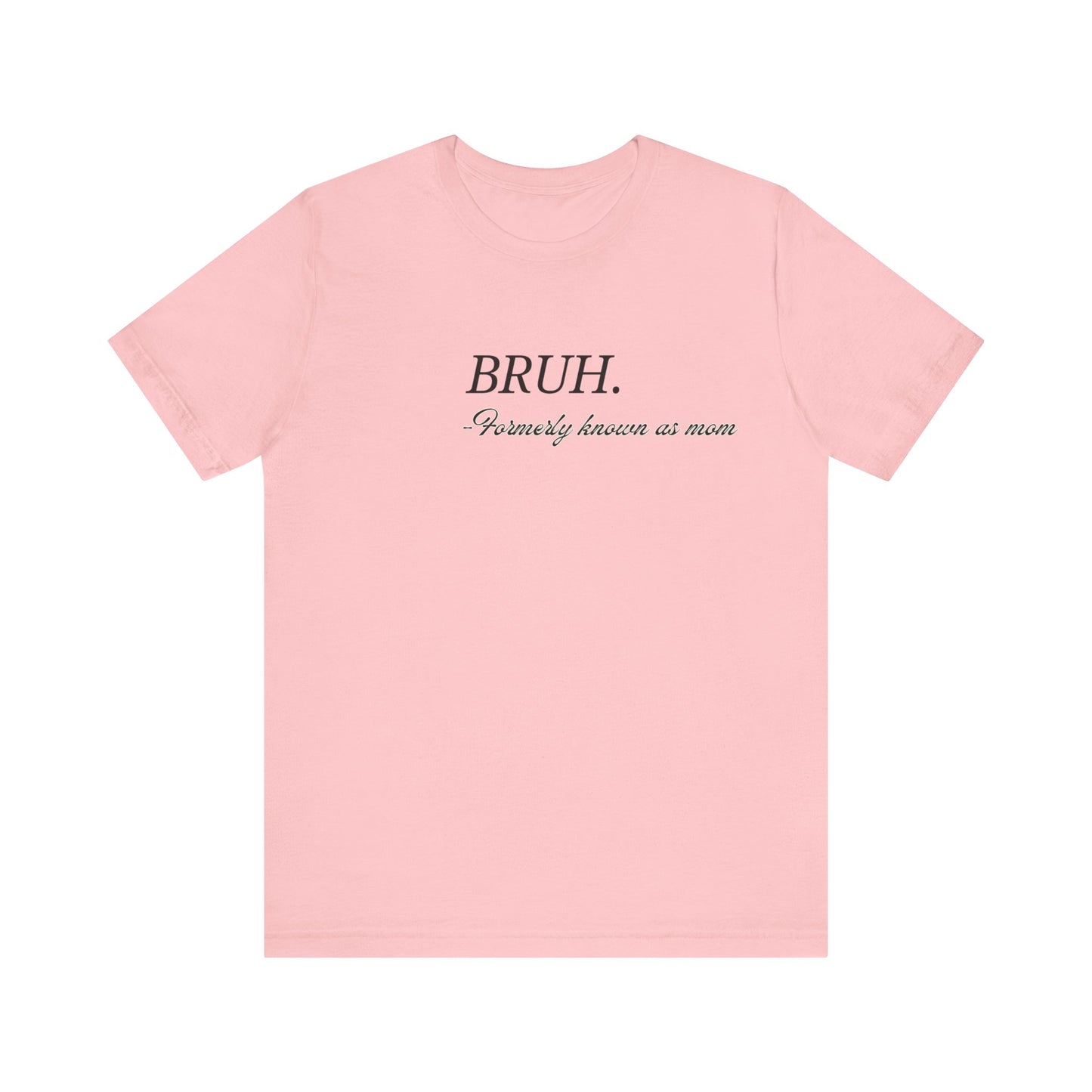 Brah. Formerly known as mom tee