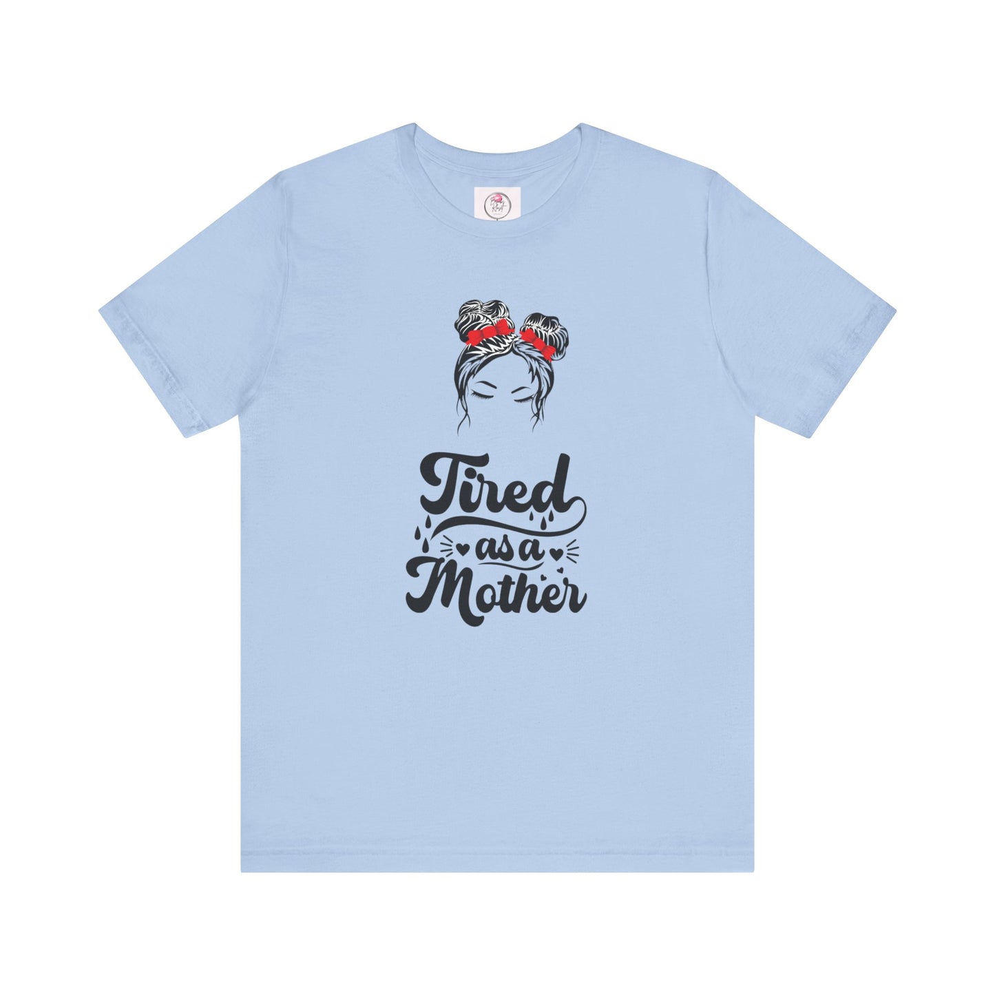 Tired As a Mother Short Sleeve Tee