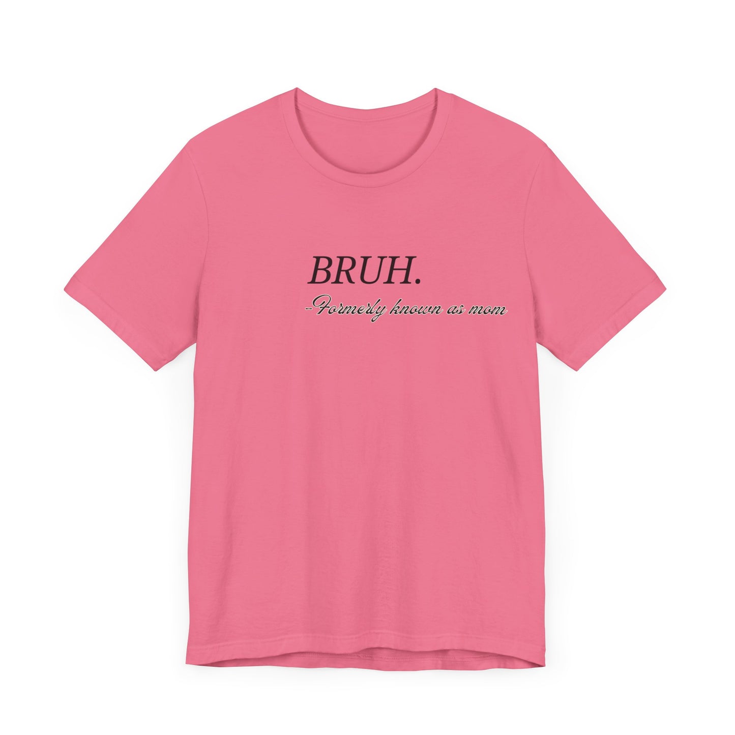 Brah. Formerly known as mom tee