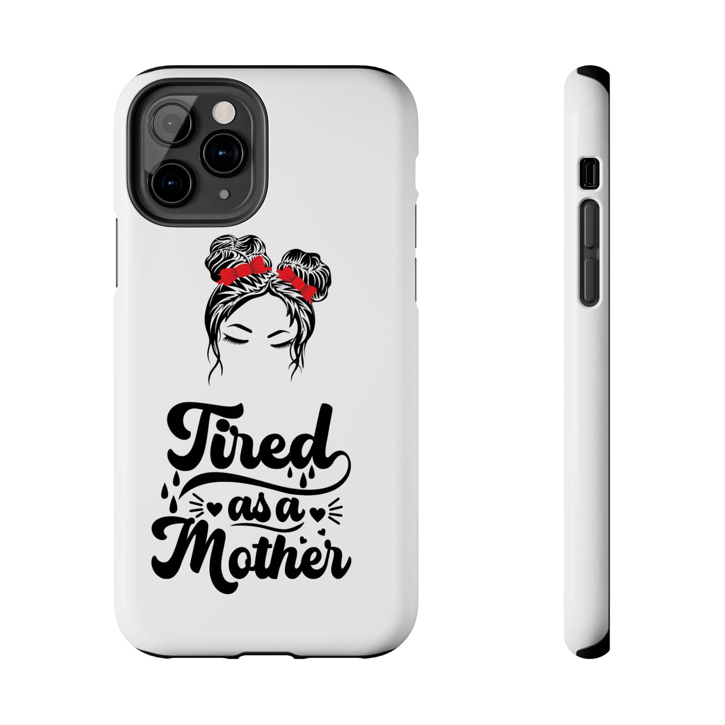 Tired As A Mother Tough Phone Cases